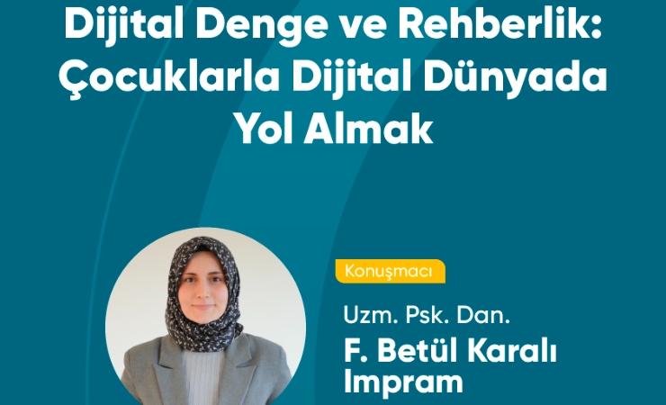 Dijital Denge ve Rehberlik: Çocuklarla Dijital Dünyada Yol Almak
