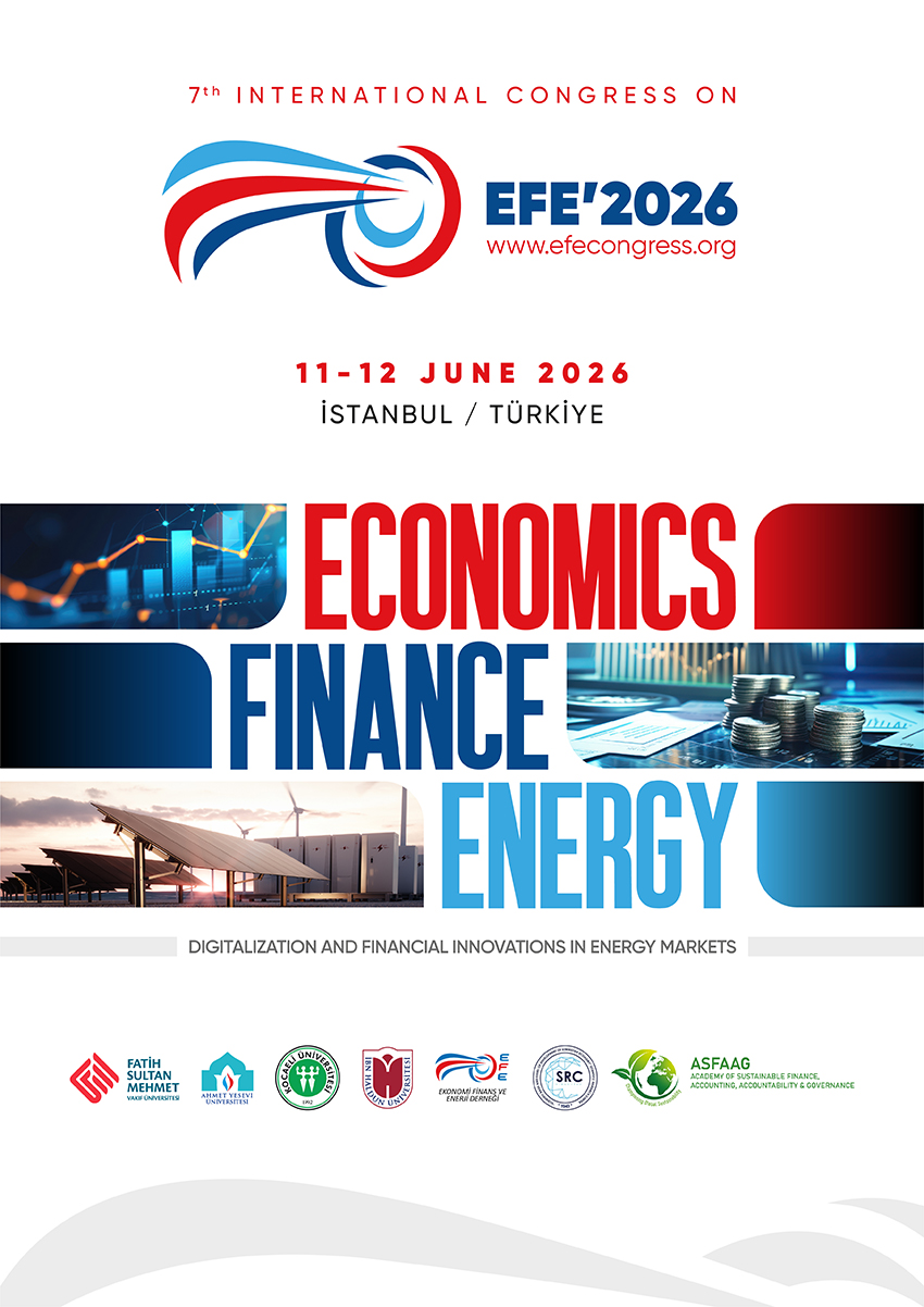 The 7th International Congress on Economics, Finance & Energy (EFE 2026)