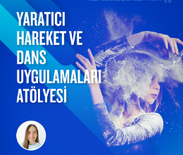 Yaratıcı Hareket ve Dans Uygulamaları Atölyesi