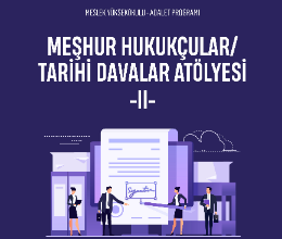 Meşhur Hukukçular/Tarihi Davalar Atölyesi II
