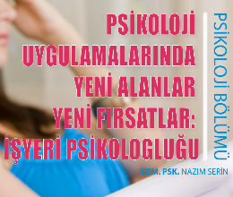 Psikoloji Uygulamalarında Yeni Alanlar Yeni Fırsatlar: İşyeri Psikologluğu