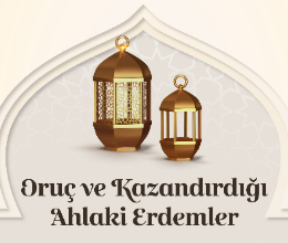 Ramazan Takvimi: Oruç ve Kazandırdığı Ahlaki Erdemler