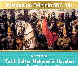 Fatih Sultan Mehmed'in Hocaları ve İlmî Şahsiyeti Konferansı