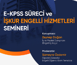 E-KPSS Süreci ve İŞKUR Engelli Hizmetleri Semineri