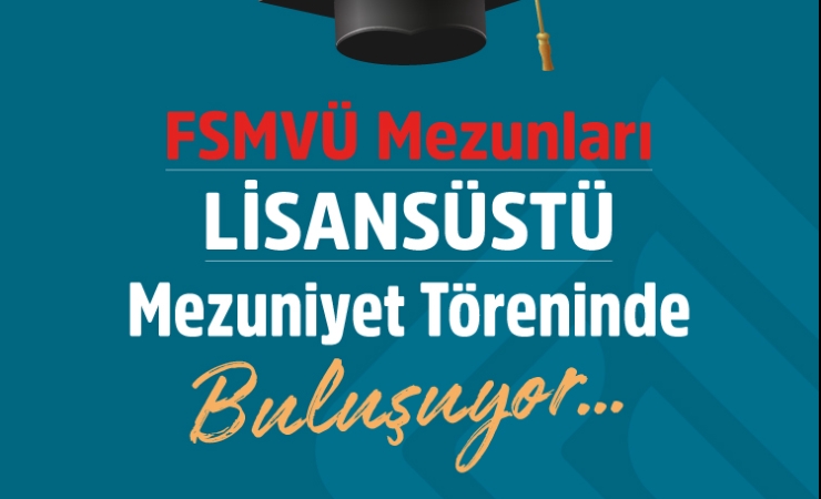 FSM Mezunları Lisansüstü Mezuniyet Töreninde Buluşuyor
