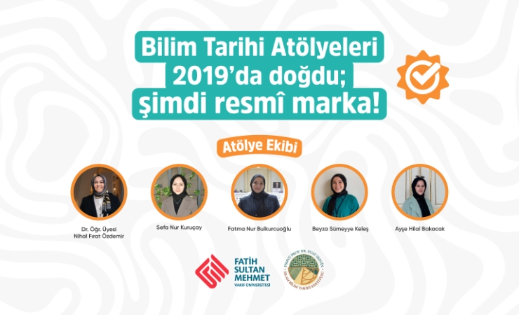 ''Bilim Tarihi Atölyeleri: 6 Yılda Hayalden Gerçeğe, Resmî Marka Kimliğine''